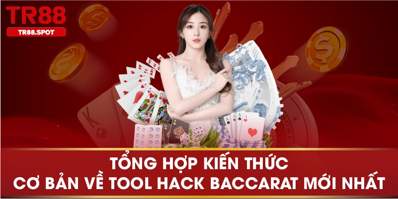 Tổng hợp kiến thức cơ bản về tool hack baccarat mới nhất